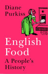 English Food: A People&#39;s History