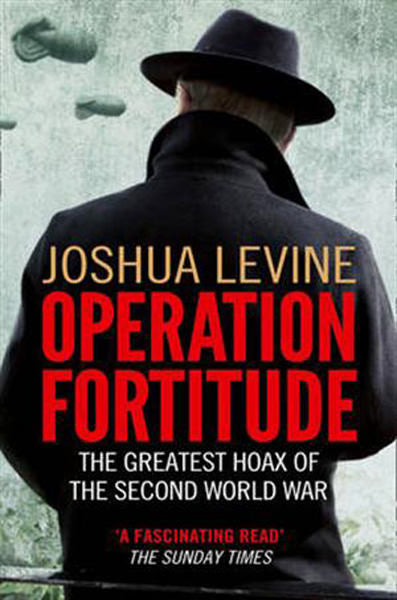 Cover of Operation Fortitude: The Greatest Hoax of the Second World War