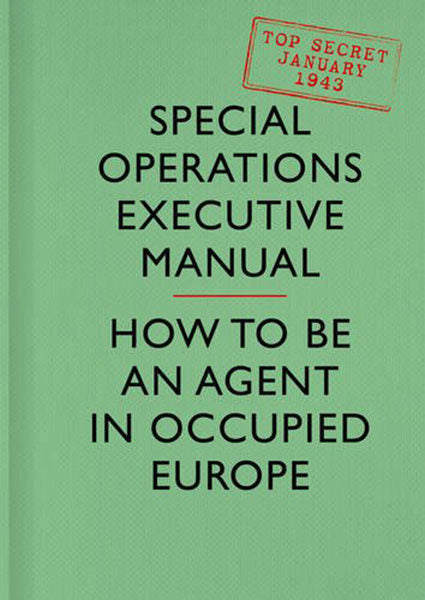 Cover of SOE Manual: How to Be an Agent in Occupied Europe