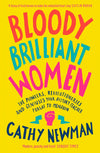 Cover of Bloody Brilliant Women: The Pioneers, Revolutionaries and Geniuses Your History Teacher Forgot to Mention