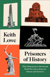 Cover of Prisoners of History: What Monuments to the Second World War Tell Us About Our History and Ourselves