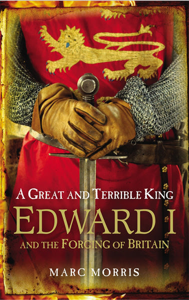Cover of A Great and Terrible King: Edward I and the Forging of Britain