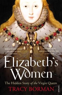 Cover of Elizabeth's Women: The Hidden Story of the Virgin Queen