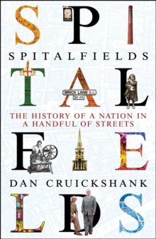 Cover of Spitalfields: The History of a Nation in a Handful of Streets