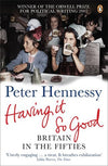 Cover of Having It So Good: Britain in the Fifties