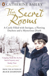 Cover of The Secret Rooms: A Castle Filled with Intrigue, a Plotting Duchess and a Mysterious Death