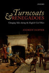 Turncoats and Renegadoes : Changing Sides during the English Civil Wars