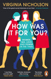 Cover of How Was It For You?: Women, Sex, Love and Power in the 1960s