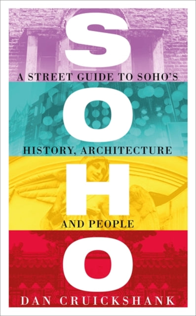 Cover of Soho: A Street Guide to Soho's History, Architecture and People