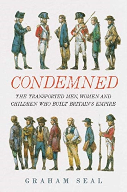 Cover of Condemned: The Transported Men, Women and Children Who Built Britain's Empire