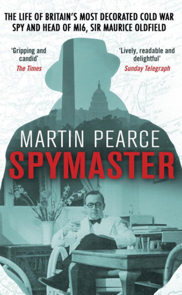 Cover of Spymaster: The Life of Britain's Most Decorated Cold War Spy and Head of MI6, Sir Maurice Oldfield