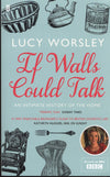 Cover of If Walls Could Talk: An Intimate History of the Home