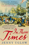 Cover of In These Times: Living in Britain through Napoleon&#39;s Wars, 1793-1815