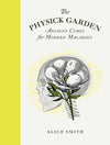 The Physick Garden: Ancient Cures for Modern Maladies