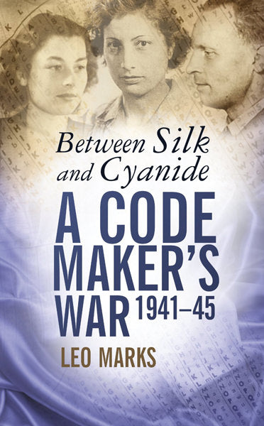 Cover of Between Silk and Cyanide: A Code Maker's War 1941-45