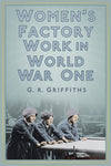 Cover of Women&#39;s Factory Work in World War One