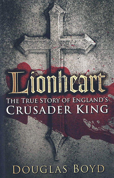 Cover of Lionheart: The True Story of England's Crusader King