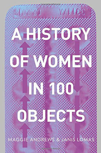 Cover of A History of Women in 100 Objects