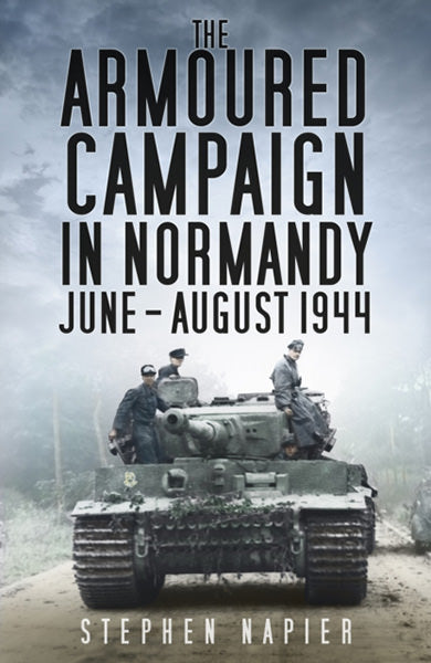Cover of The Armoured Campaign in Normandy: June - August 1944
