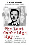 Cover of The Last Cambridge Spy: John Cairncross, Bletchley Codebreaker and Soviet Double Agent