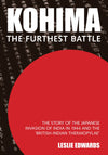 Cover of Kohima: The Furthest Battle: The Story of the Japanese Invasion of India in 1944 and the &#39;British-Indian Thermopylae&#39;