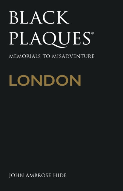 Cover of Black Plaques London: Memorials to Misadventure