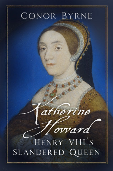 Cover of Katherine Howard: Henry VIII's Slandered Queen