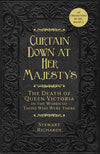 Cover of Curtain Down at Her Majesty&#39;s: The Death of Queen Victoria in the Words of Those Who Were There