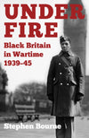Cover of Under Fire: Black Britain in Wartime 1939-45