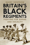 Cover of Britain&#39;s Black Regiments: Fighting for Empire and Equality