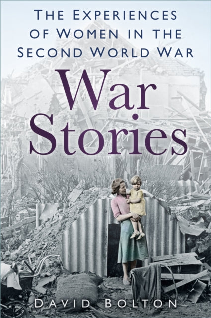 War Stories: Experiences of Women in the Second World War