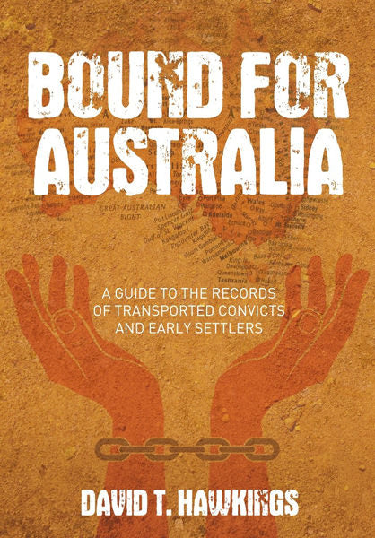 Cover of Bound for Australia: A Guide to the Records of Transported Convicts and Early Settlers