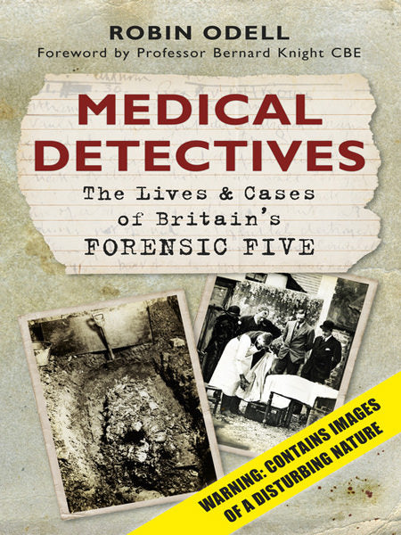 Cover of Medical Detectives: The Lives & Cases of Britain's Forensic Five