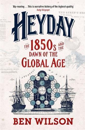 Cover of Heyday: The 1850s and the Dawn of the Global Age