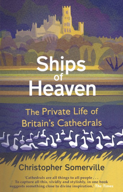 Cover of Ships of Heaven: The Private Life of Britain's Cathedrals