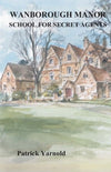 Cover of Wanborough Manor: School for Secret Agents