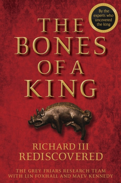 Cover of The Bones of a King: Richard III Rediscovered