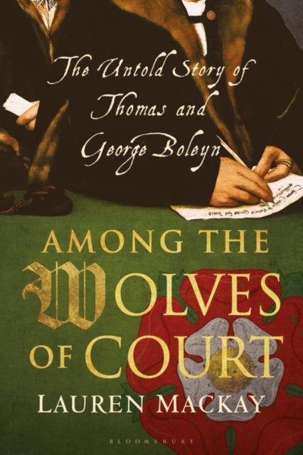 Cover of Among the Wolves of Court: The Untold Story of Thomas and George Boleyn