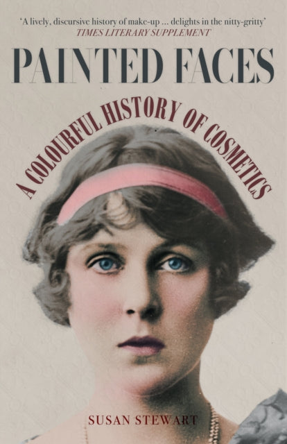 Cover of Painted Faces: A Colourful History of Cosmetics