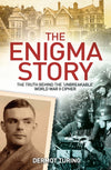 The Enigma Story: The Truth Behind the &#39;Unbreakable&#39; World War II Cipher