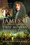 Cover of James II and the First Modern Revolution: The End of Absolute Monarchy