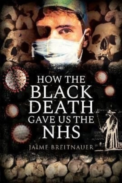 Jacket for How  the Black Death Gave Us the NHS
