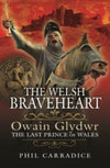 Cover of The Welsh Braveheart: Owain Glydwr, The Last Prince of Wales