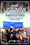 The Peace Protestors: A History of Modern-Day War Resistance