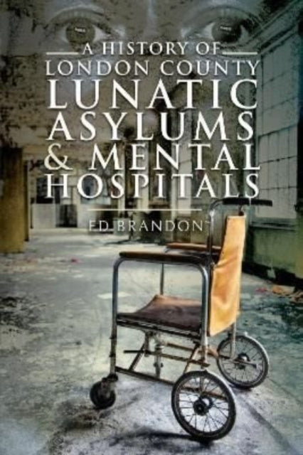 Jacket for A History of London County Lunatic Asylums and Mental Hospitals