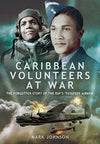 Cover of Caribbean Volunteers at War: The Forgotten Story of the RAF&#39;s &#39;Tuskegee Airmen&#39;