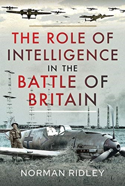 The Role of Intelligence in the Battle of Britain
