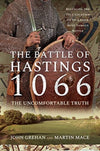 Cover of The Battle of Hastings 1066: The Uncomfortable Truth: Revealing the True Location of England&#39;s Most Famous Battle