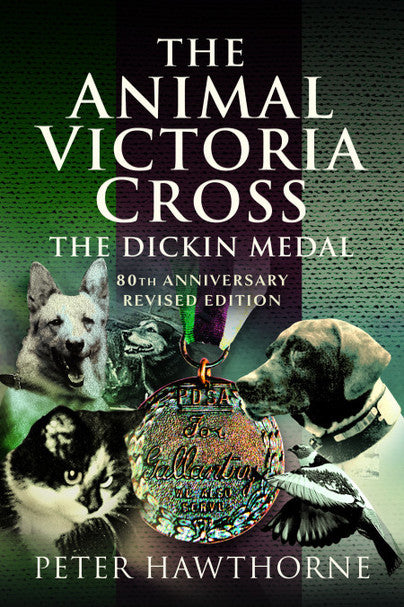 Cover of The Animal Victoria Cross: The Dickin Medal - 80th Anniversary Revised Edition