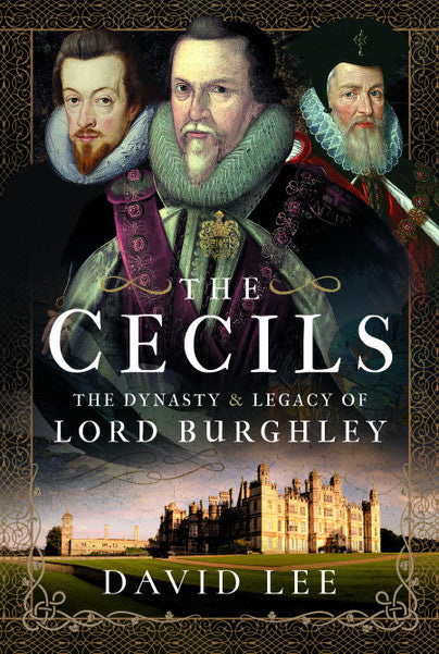 Cover of The Cecils: The Dynasty and Legacy of Lord Burghley